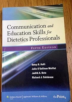 Communication and education skills for dietetics professionals /