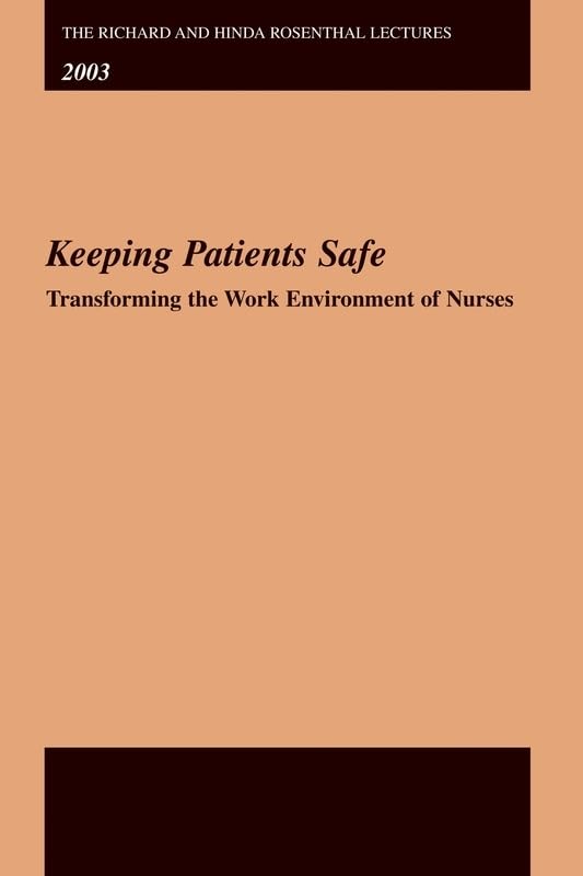 Keeping patients safe :transforming the work environment of nurses /Institute of Medicine.