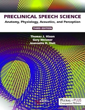 Preclinical speech science :anatomy, physiology, acoustics, and perception /