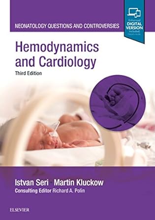 Hemodynamics and cardiology :neonatology questions and controversies /