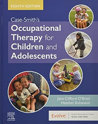 Case-Smith's occupational therapy for children and adolescents /[edited by] Jane Clifford O'Brien, Heather Kuhaneck.