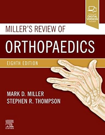 Miller's review of orthopaedics / Mark D. Miller, MD, Stephen R. Thompson, MD, MEd, FRCSC.