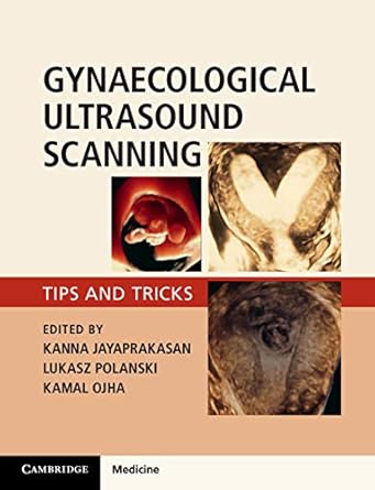 Gynaecological ultrasound scanning :tips and tricks /[edited by] Kanna Jayaprakasan, Lukasz Polanski, Kamal Ojha.