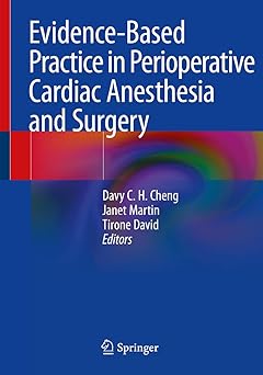 Evidence-based practice in perioperative cardiac anesthesia and surgery /Davy C.H. Cheng, Janet Martin, Tirone David, editors.