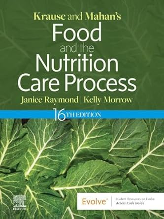 Krause and Mahan's food and the nutrition care process /[edited by] Janice L. Raymond, Kelly Morrow.