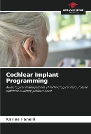 Cochlear implants programming :audiological management of technological resources to optimize auditory performance /