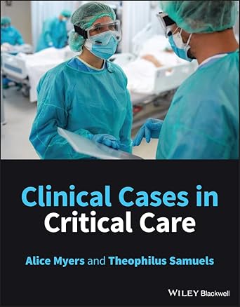 Clinical cases in critical care /Alice Myers, Theophilus Samuels.