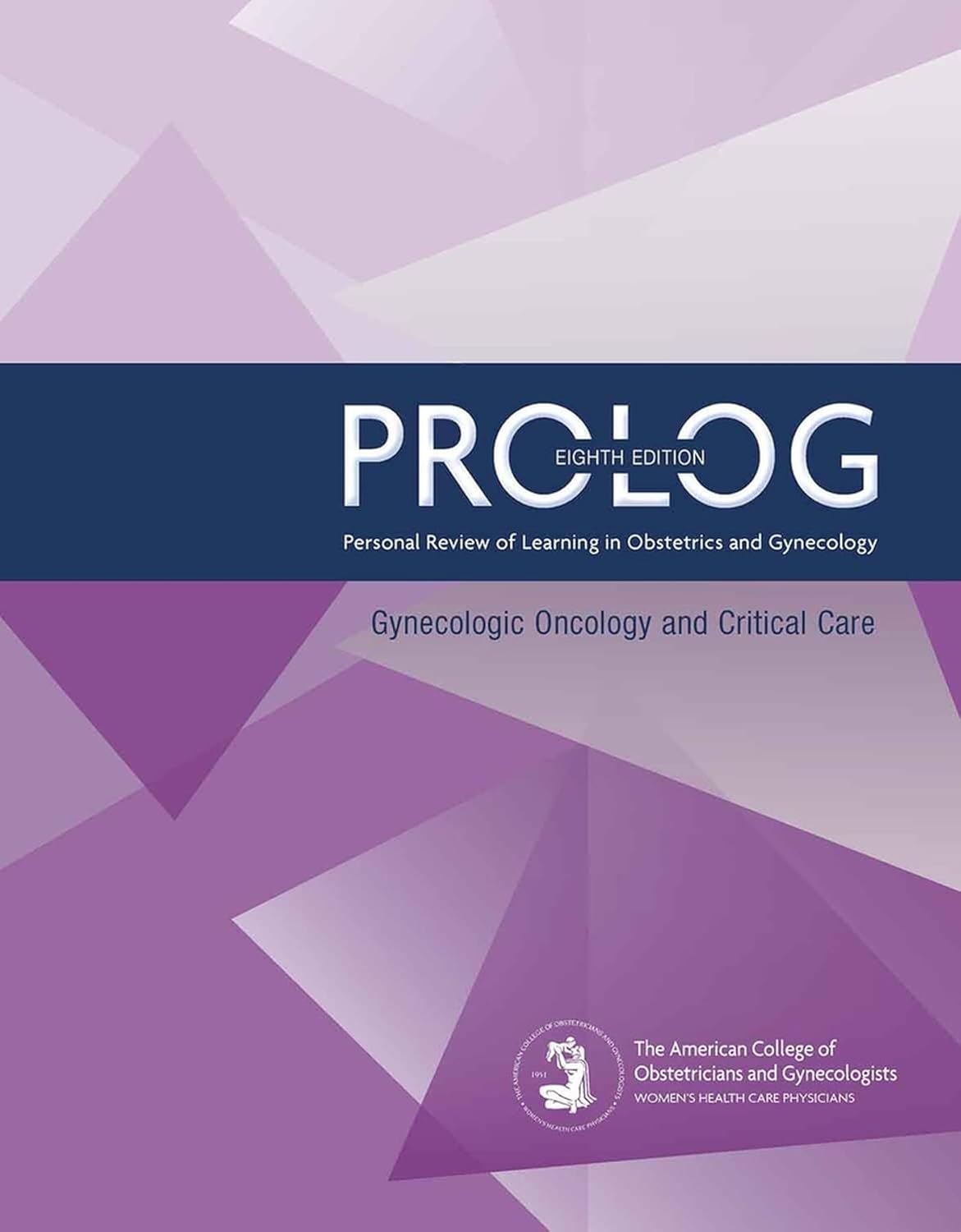 PROLOG. Gynecologic oncology and critical care /American College of Obstetricians and Gynecologists, Women's Health Care Physicians.
