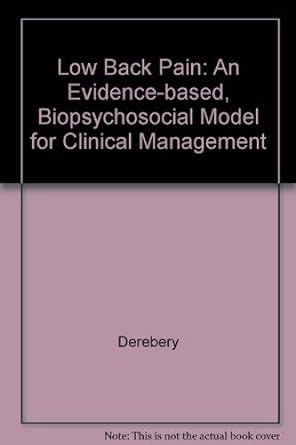 Low back pain : an evidence-based, biopsychosocial model for clinical management