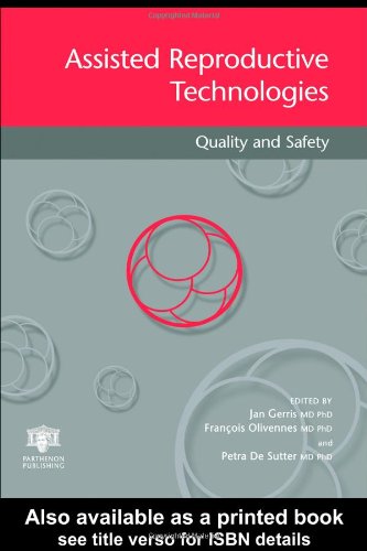Assisted reproductive technologies :quality and safetyedited by Jan Gerris, edited by F. Olivennes, edited by Petra De Sutter