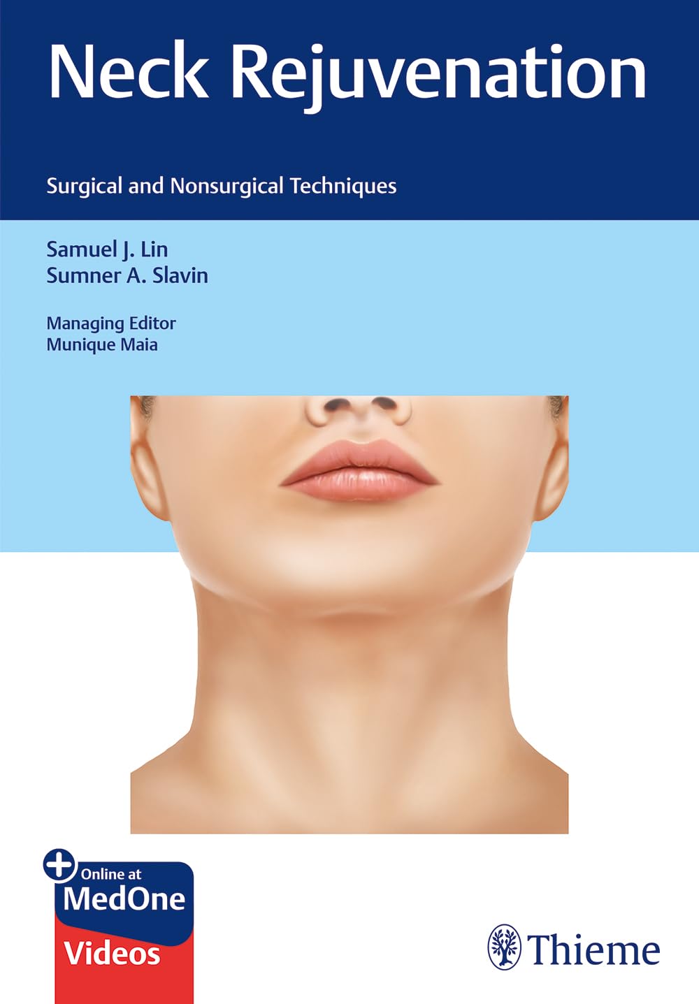 Neck rejuvenation :surgical and nonsurgical techniques /[edited by] Samuel J. Lin, Sumner A. Slavin ; associate editor, Vickram J. Tandon.
