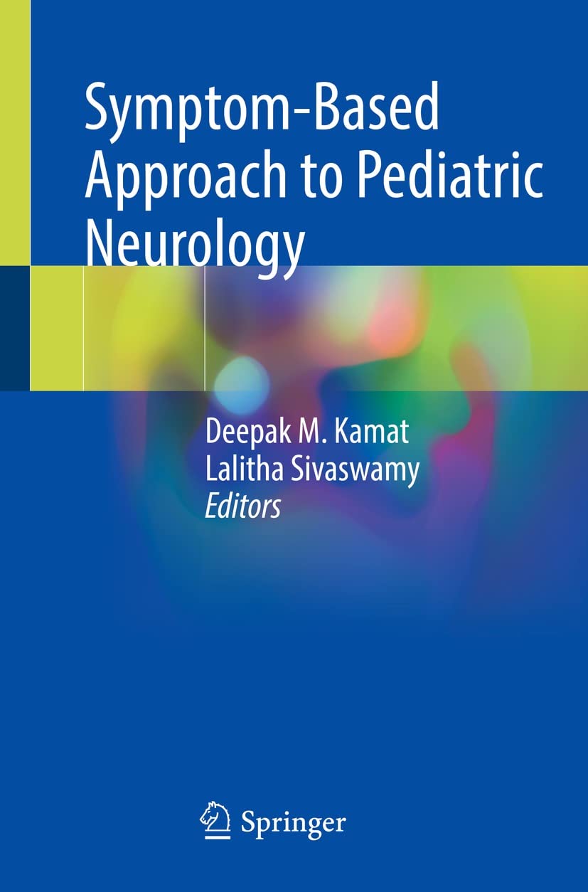 Symptom-based approach to pediatric neurology /Deepak M. Kamat, Lalitha Sivaswamy, editors.