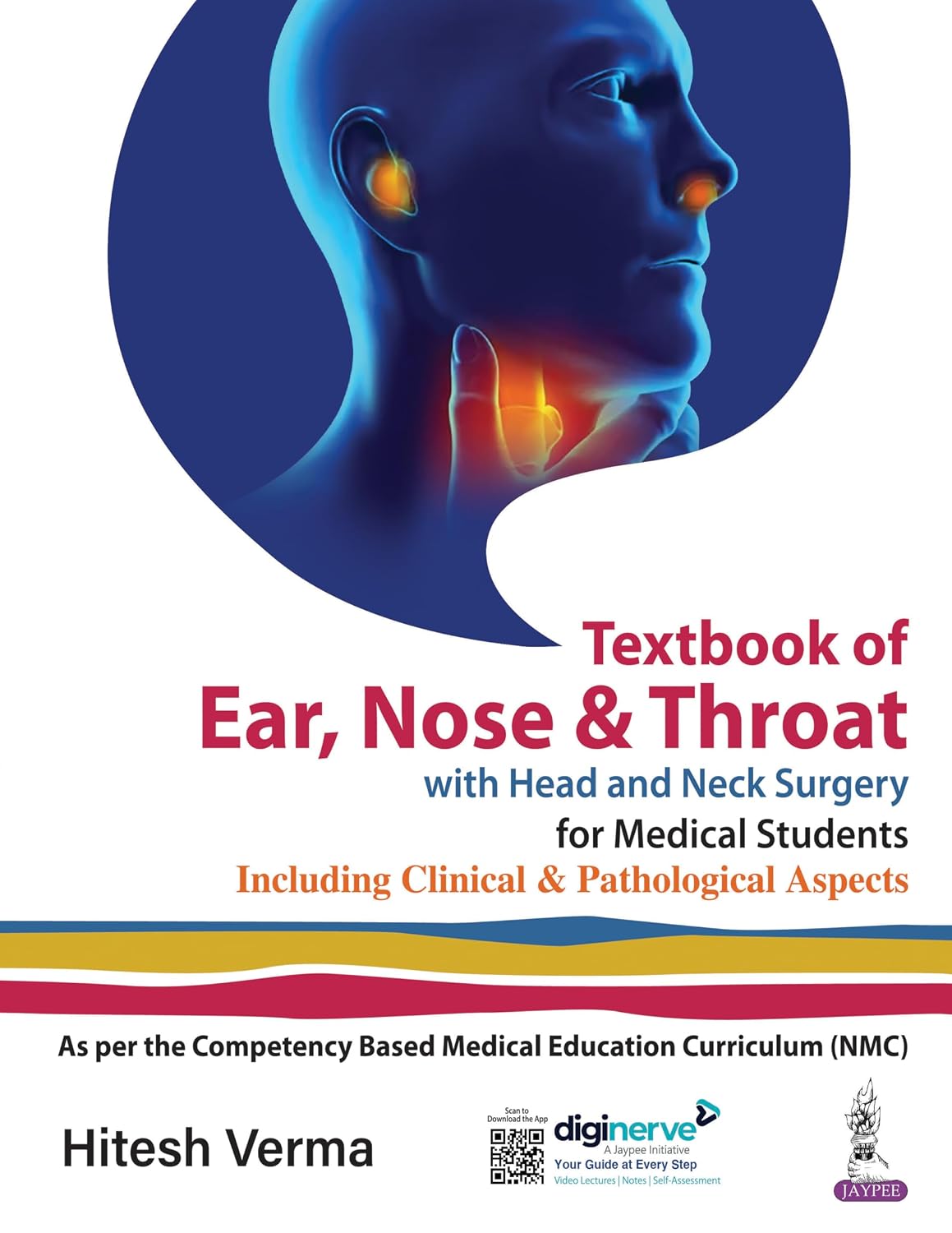 Textbook of ear, nose & throat with head and neck surgery for medical students: including clinical and pathological aspects /Hitesh Verma.