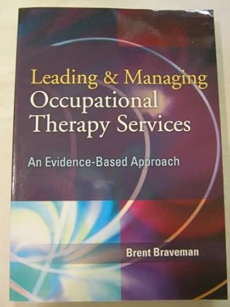 Leading & managing occupational therapy services :an evidence-based approach