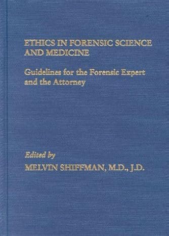 Ethics in forensic science and medicine :guidelines for the forensic expert and the attorney